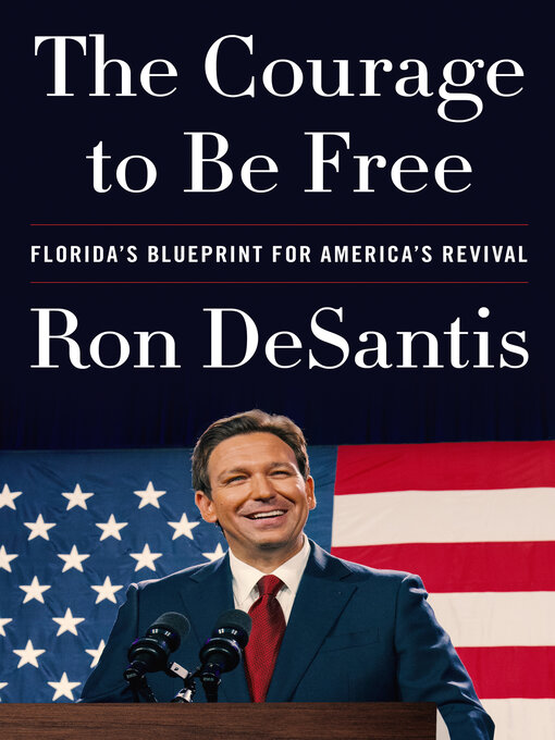 Title details for The Courage to Be Free by Ron DeSantis - Wait list